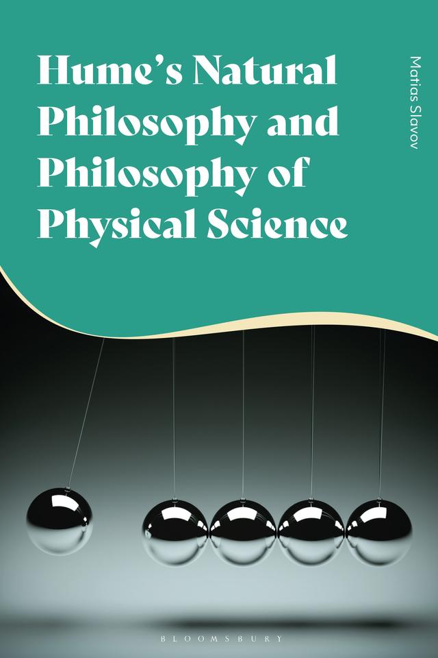 Hume's Natural Philosophy and Philosophy of Physical Science by Matias Slavov