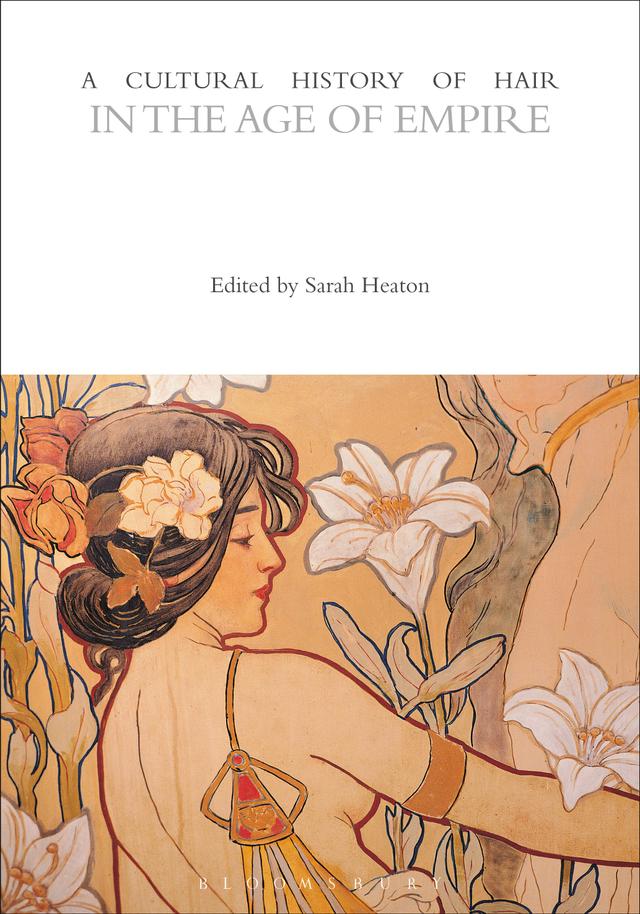 A Cultural History of Hair in the Age of Empire by Sarah Heaton
