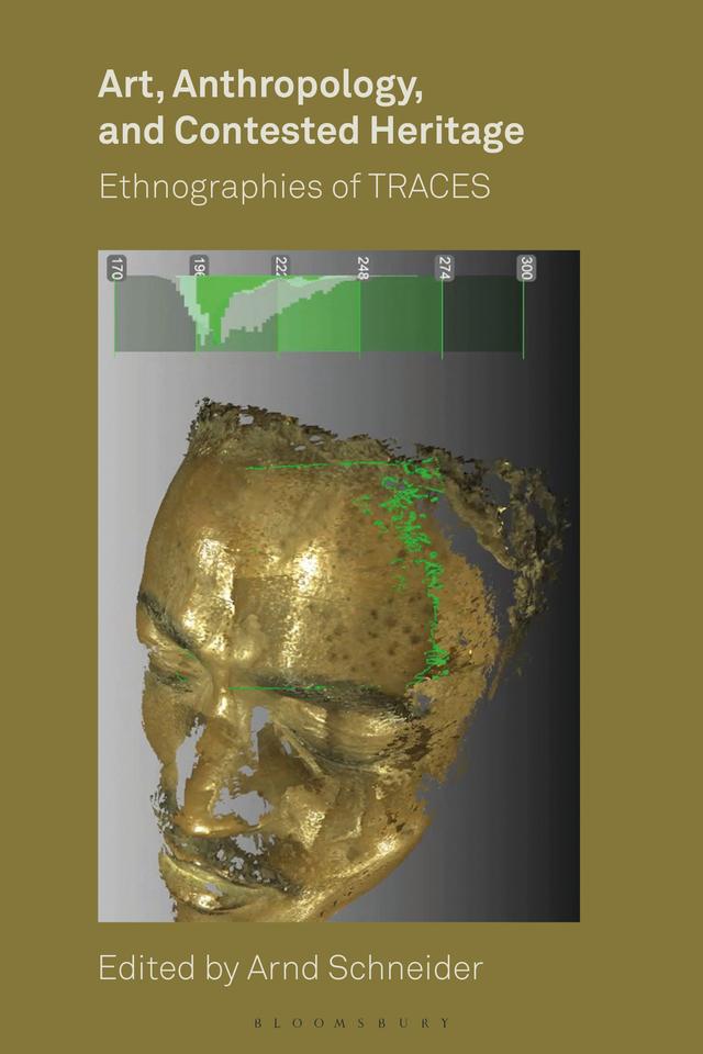 Art, Anthropology, and Contested Heritage by Arnd Schneider