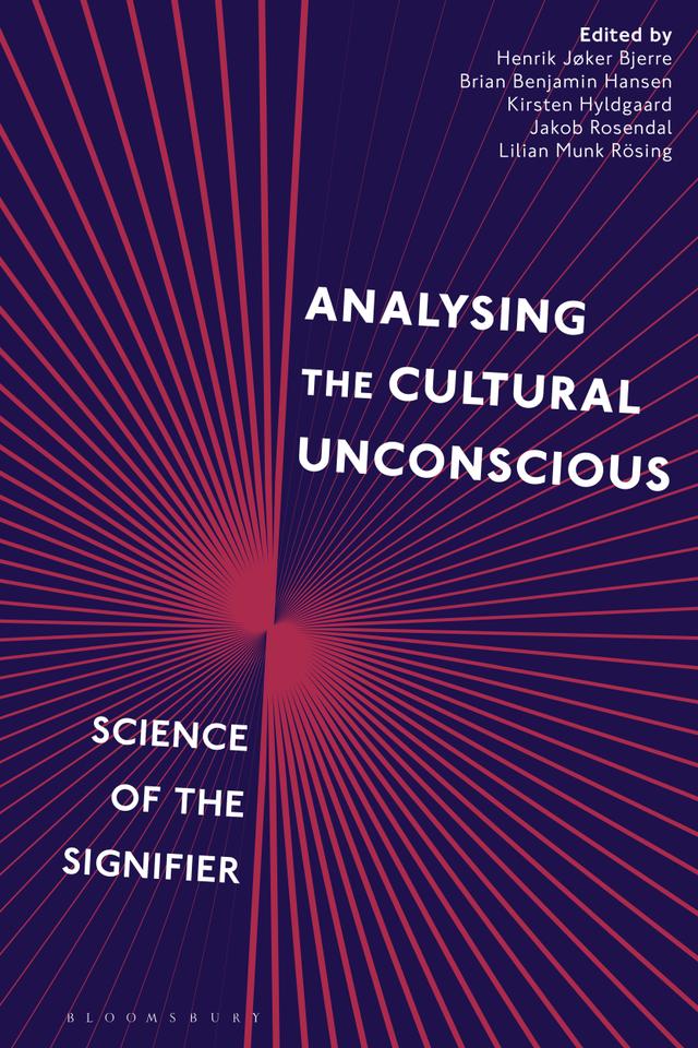Analysing the Cultural Unconscious by Brian Benjamin Hansen, Henrik Jøker Bjerre, Jakob Rosendal, Kirsten Hyldgaard, Lilian Munk Rösing