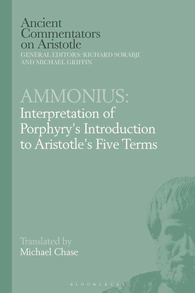 Ammonius: Interpretation of Porphyry’s Introduction to Aristotle’s Five Terms by Michael Chase