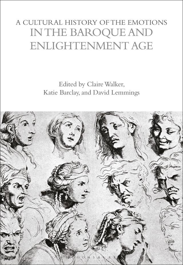 A Cultural History of the Emotions in the Baroque and Enlightenment Age by Claire Walker, David Lemmings, Katie Barclay
