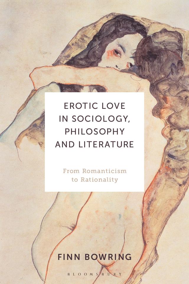 Erotic Love in Sociology, Philosophy and Literature by Finn Bowring