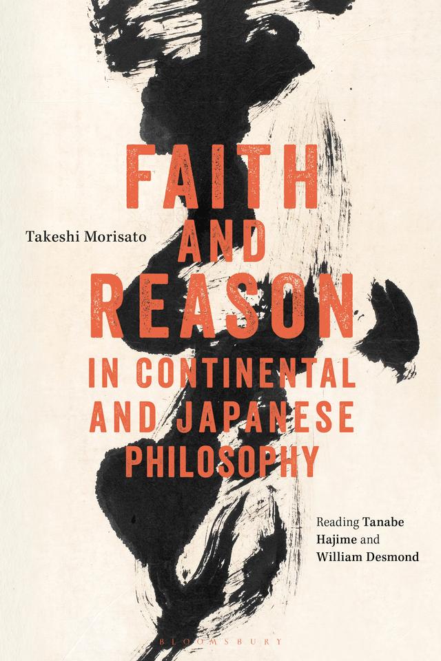 Faith and Reason in Continental and Japanese Philosophy by Takeshi Morisato