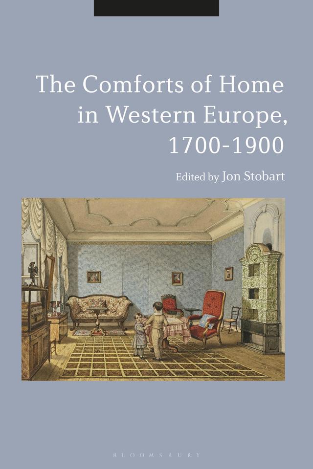 The Comforts of Home in Western Europe, 1700-1900 by Jon Stobart