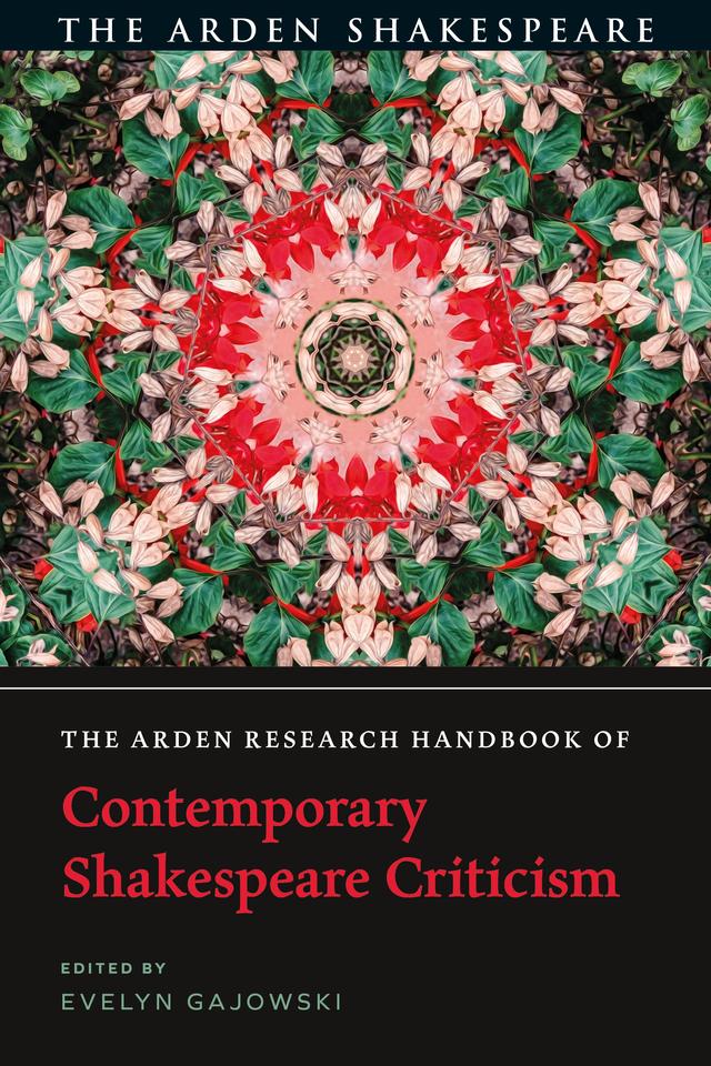 The Arden Research Handbook of Contemporary Shakespeare Criticism by Evelyn Gajowski