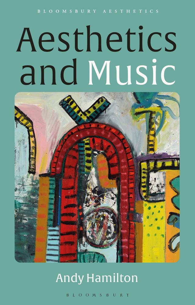 Aesthetics and Music by Andy Hamilton
