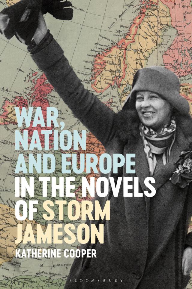 War, Nation and Europe in the Novels of Storm Jameson by Katherine Cooper