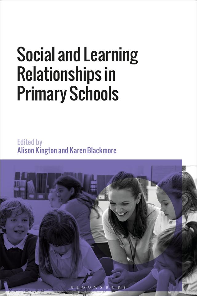 Social and Learning Relationships in Primary Schools by Alison Kington, Karen Blackmore