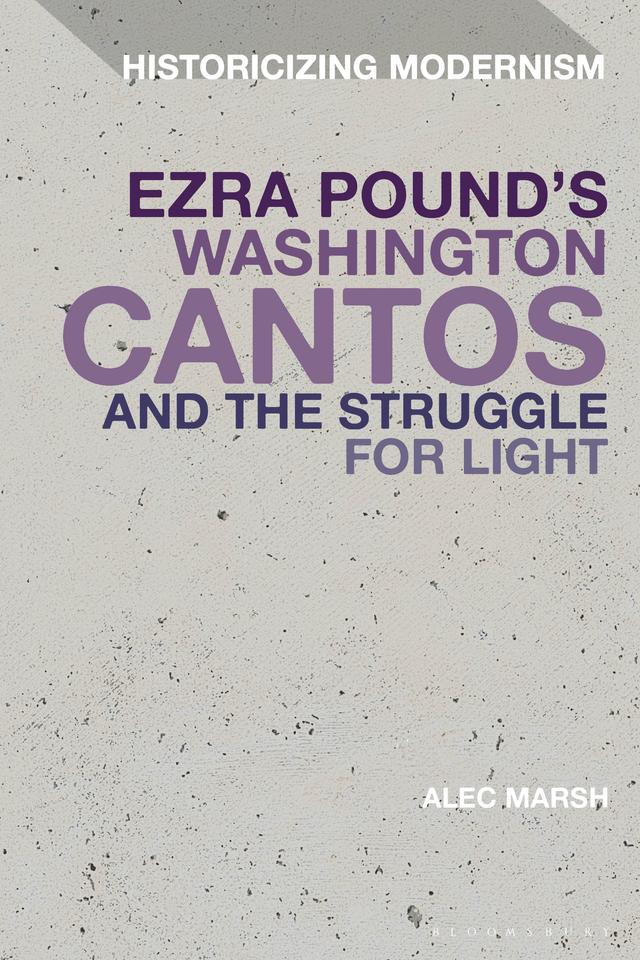 Ezra Pound's Washington Cantos and the Struggle for Light by Alec Marsh