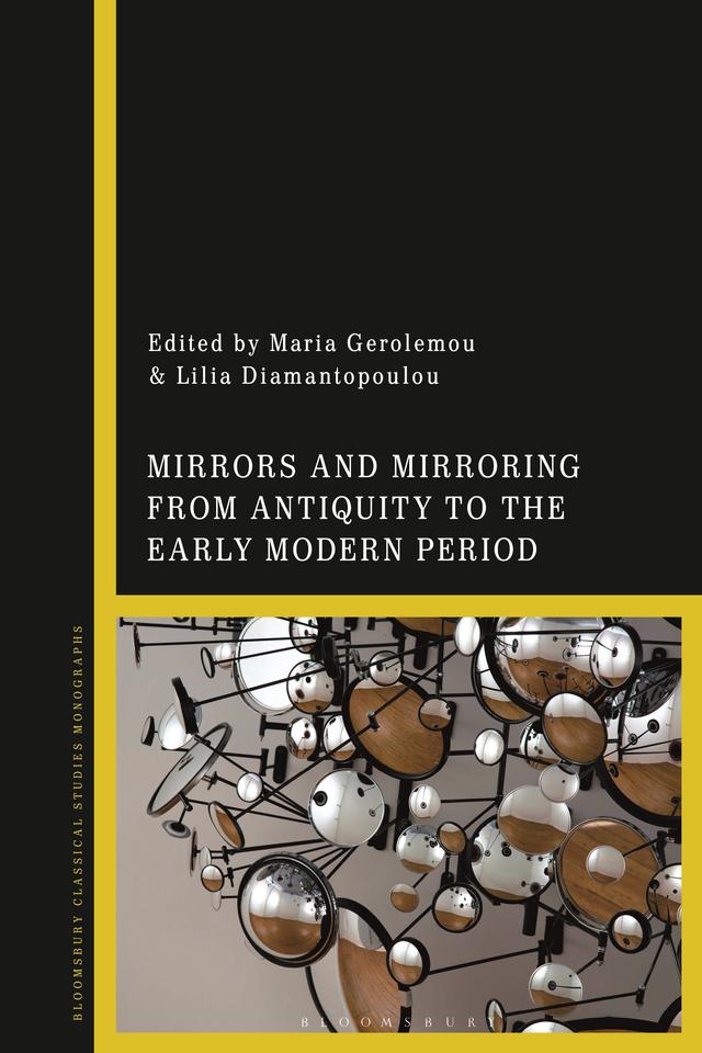 Mirrors and Mirroring from Antiquity to the Early Modern Period by Lilia Diamantopoulou, Maria Gerolemou