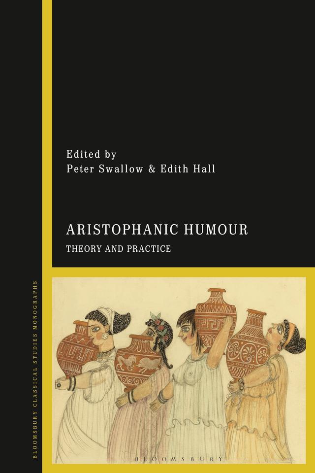 Aristophanic Humour by Edith Hall, Peter Swallow