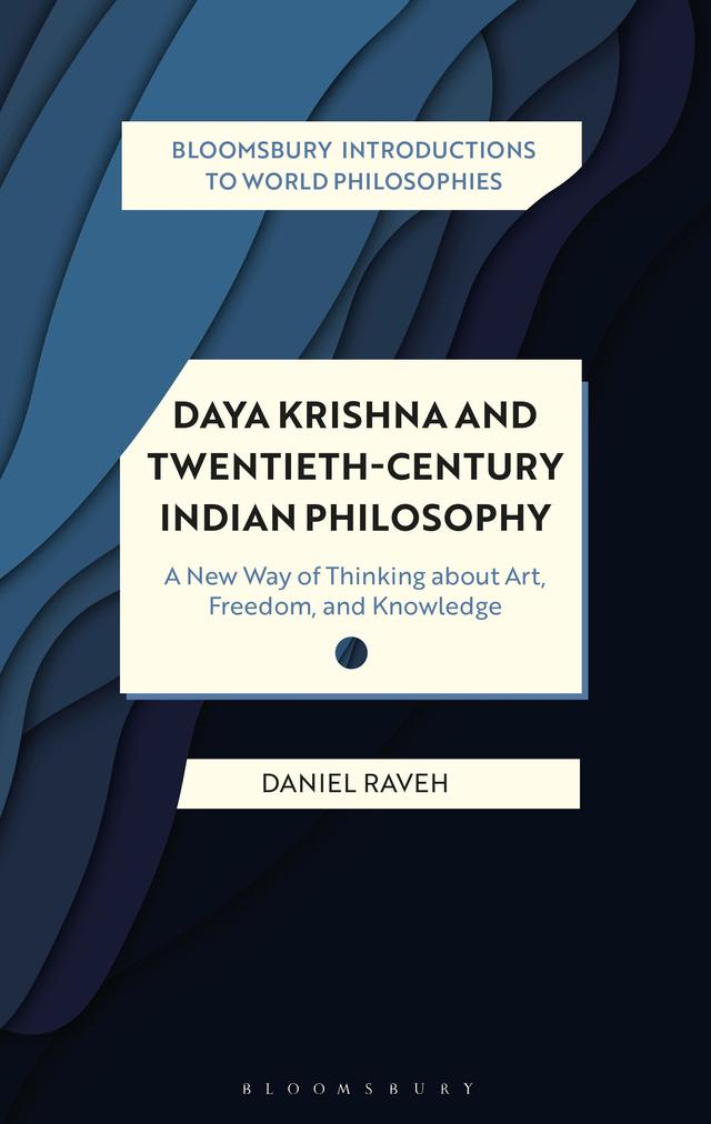 Daya Krishna and Twentieth-Century Indian Philosophy by Daniel Raveh
