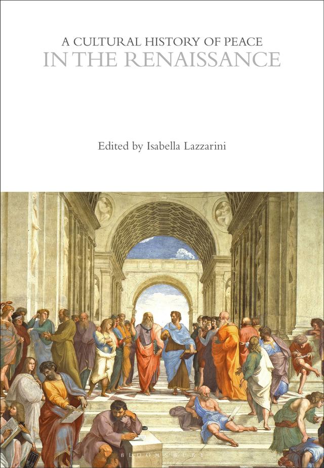 A Cultural History of Peace in the Renaissance by Isabella Lazzarini