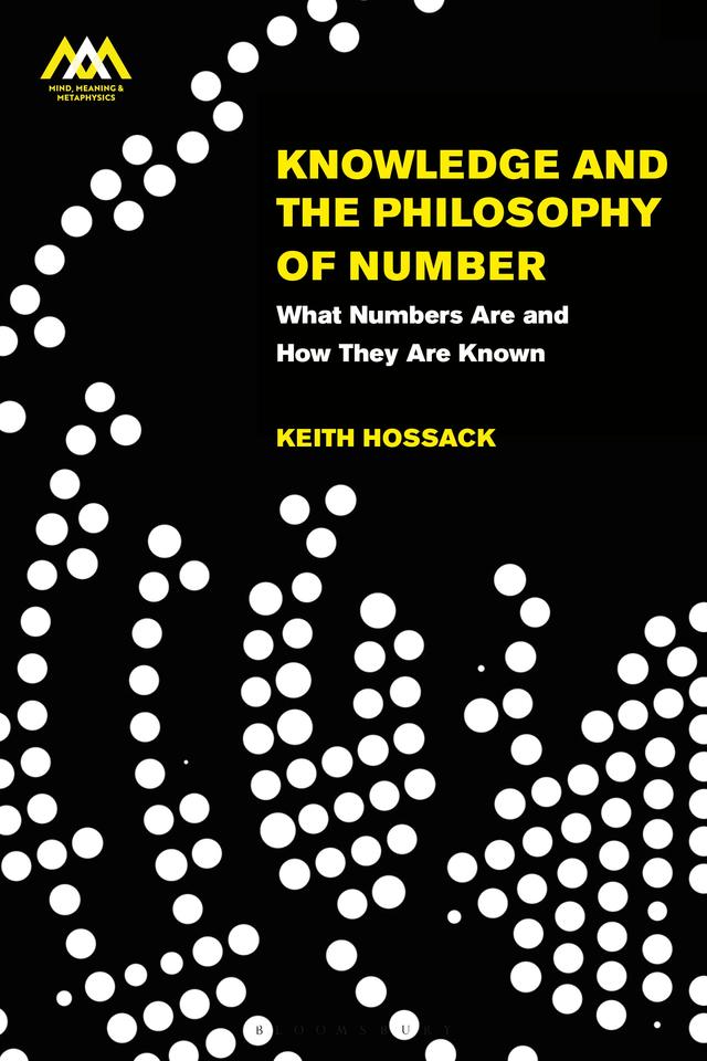 Knowledge and the Philosophy of Number by Keith Hossack