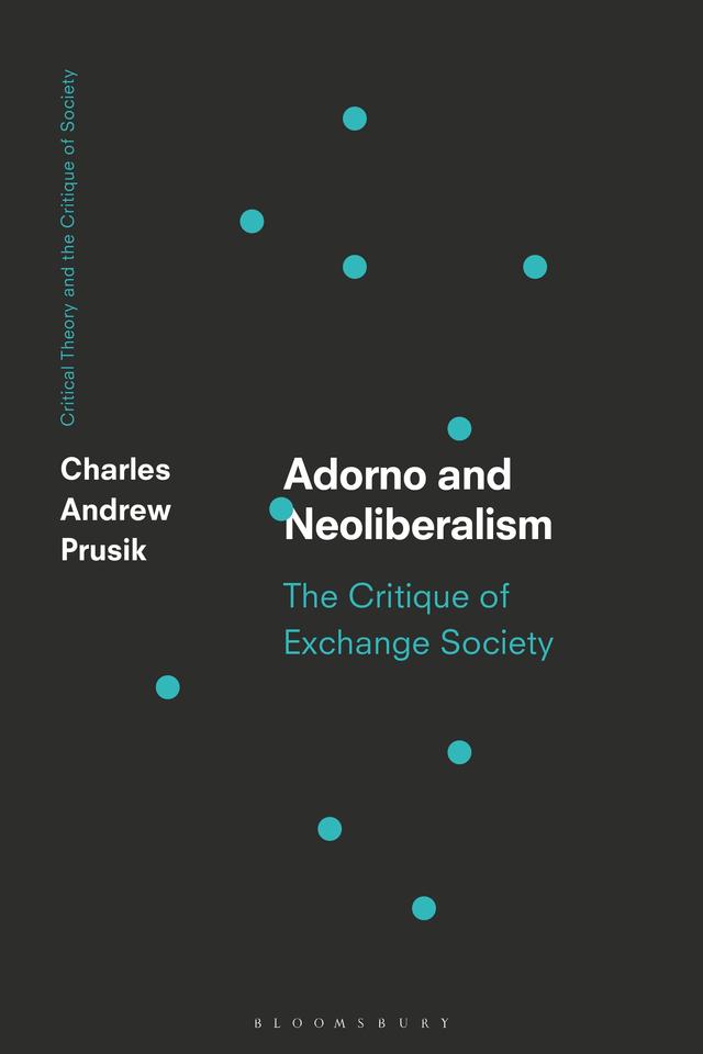 Adorno and Neoliberalism by Charles A. Prusik, Deborah Cook