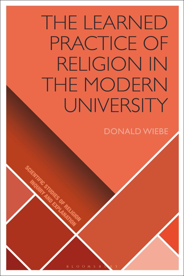 The Learned Practice of Religion in the Modern University by Donald Wiebe