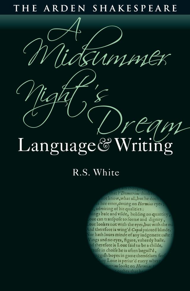A Midsummer Night’s Dream: Language and Writing by Dympna Callaghan, R.S. White