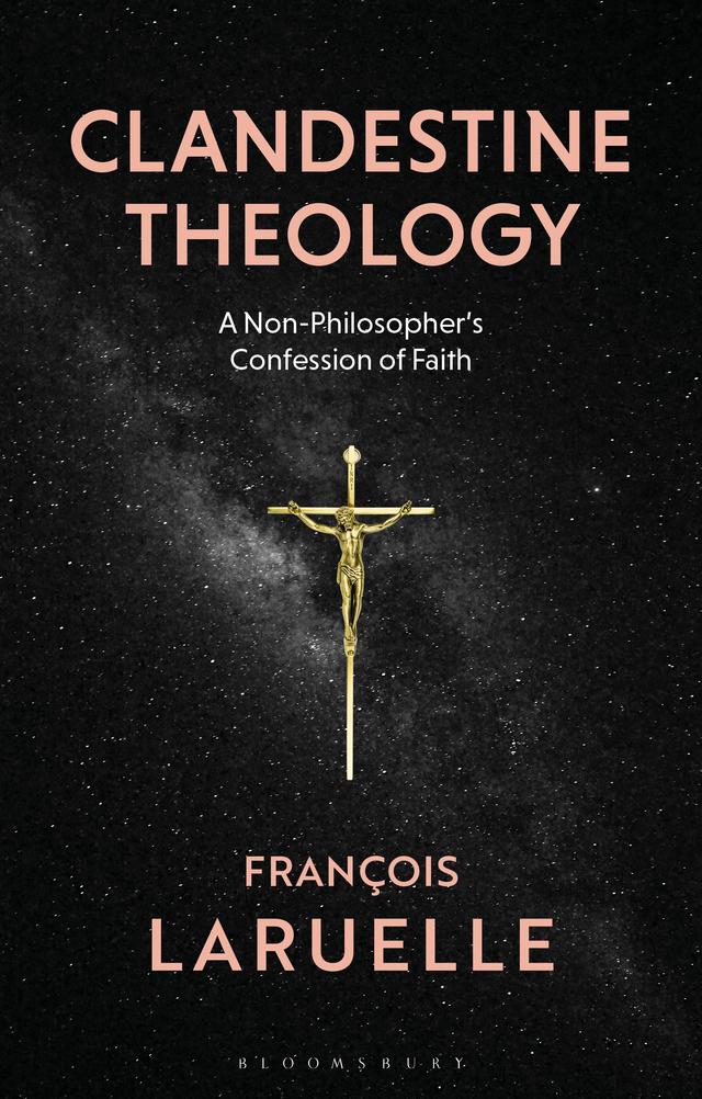 Clandestine Theology by Andrew Sackin-Poll, Francois Laruelle