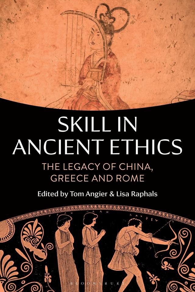 Skill in Ancient Ethics by Lisa Raphals, Tom Angier