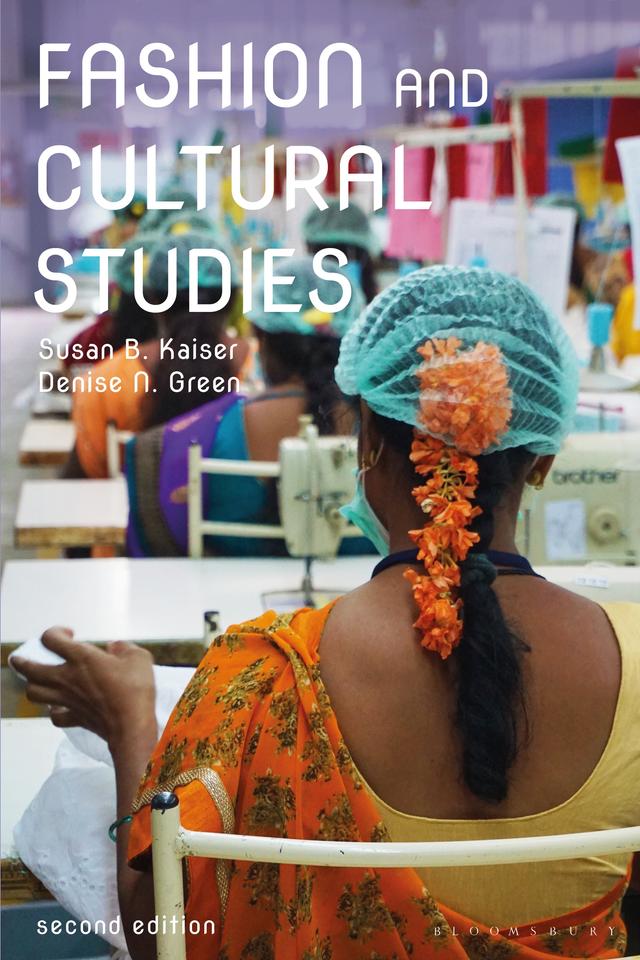 Fashion and Cultural Studies by Denise N. Green, Susan B. Kaiser