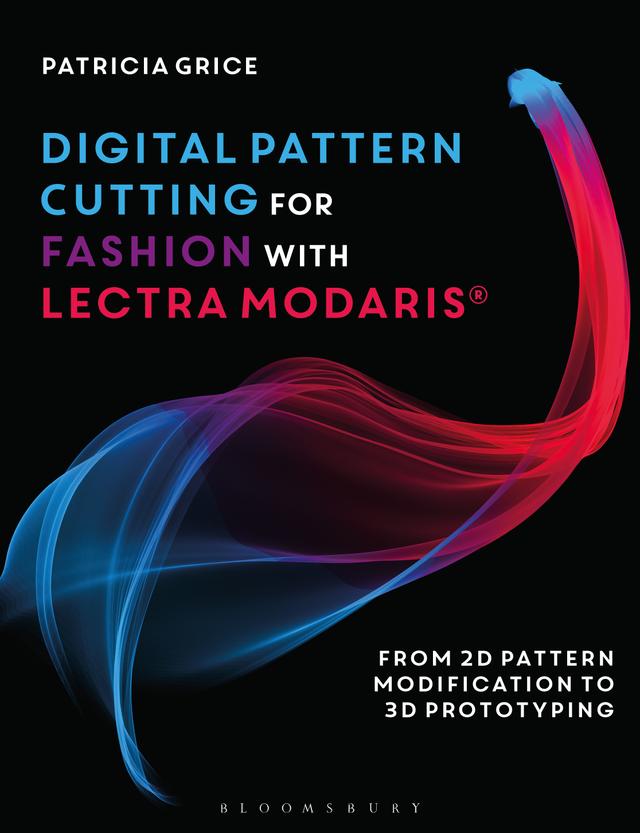 Digital Pattern Cutting For Fashion with Lectra Modaris® by Patricia Grice