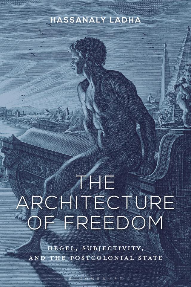 The Architecture of Freedom by Hassanaly Ladha
