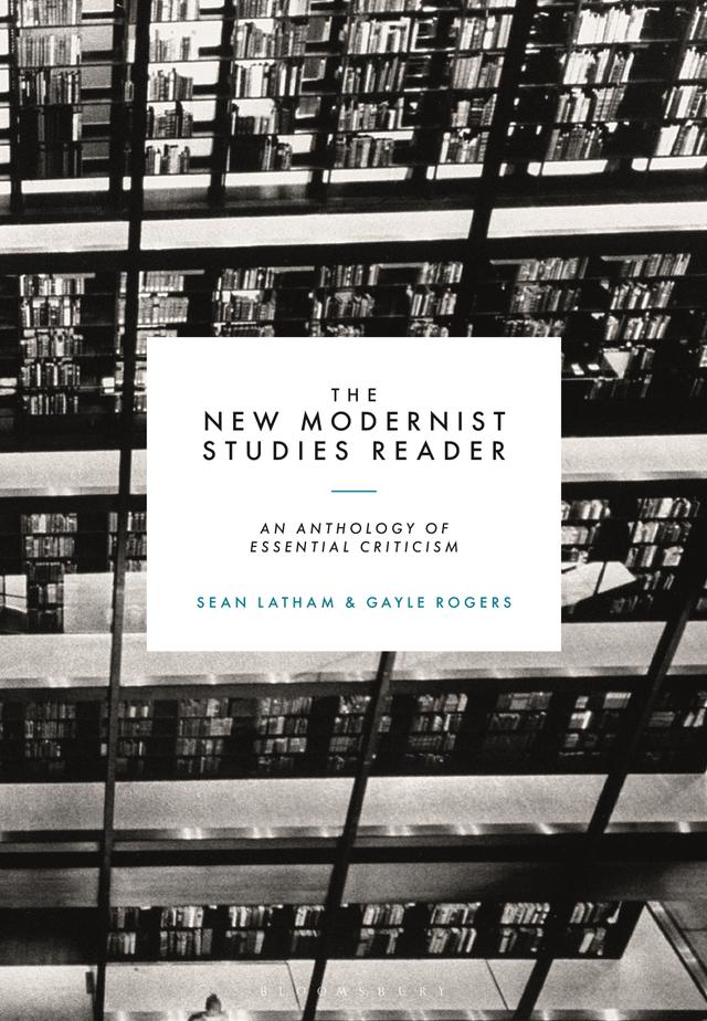 The New Modernist Studies Reader by Gayle Rogers, Sean Latham