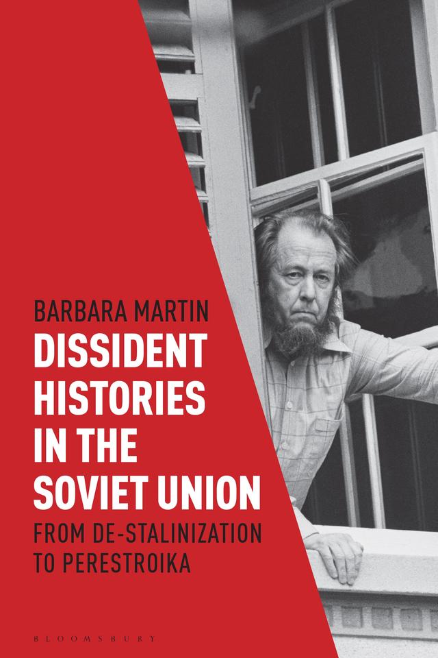 Dissident Histories in the Soviet Union by Barbara Martin