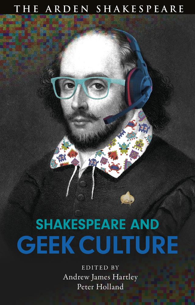 Shakespeare and Geek Culture by Andrew James Hartley, Peter Holland