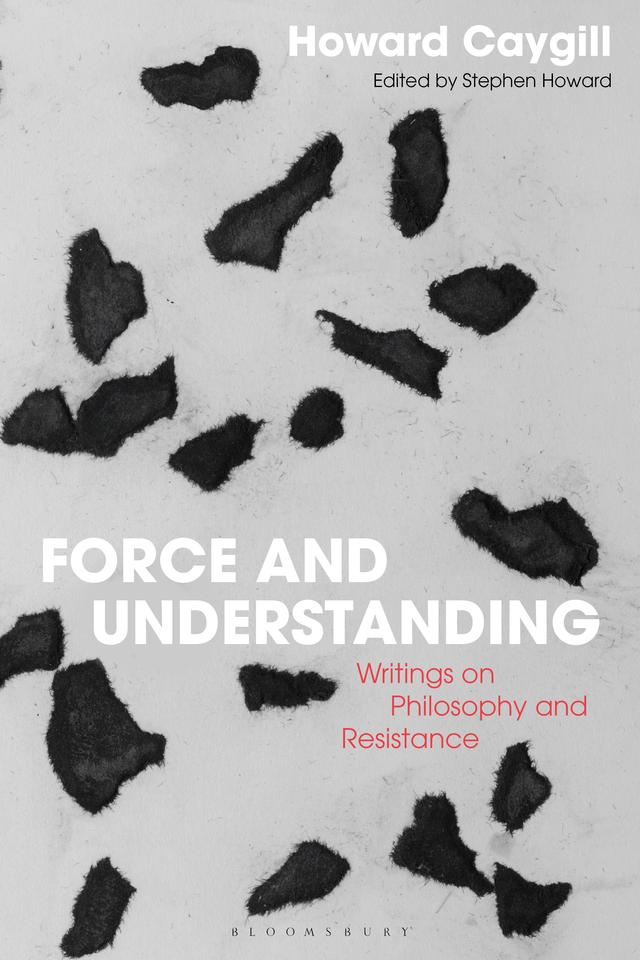 Force and Understanding by Howard Caygill, Jacqueline Rose, Stephen Howard