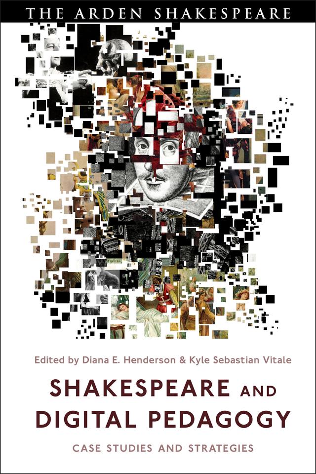 Shakespeare and Digital Pedagogy by Diana E. Henderson, Kyle Sebastian Vitale