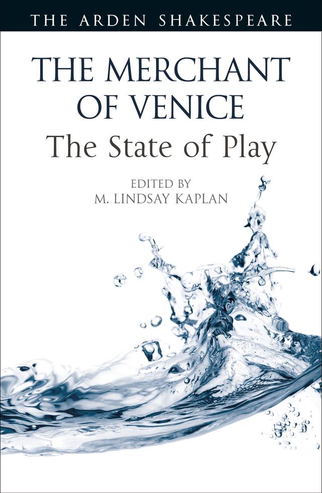 The Merchant of Venice: The State of Play by Ann Thompson, Lena Cowen Orlin, M. Lindsay Kaplan