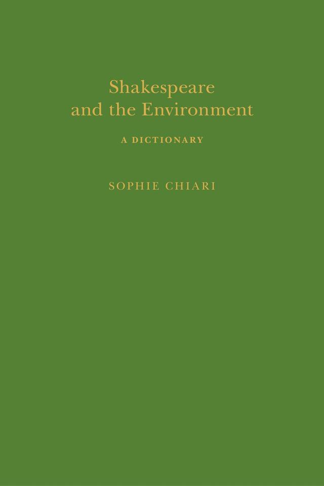 Shakespeare and the Environment: A Dictionary by Sandra Clark, Sophie Chiari