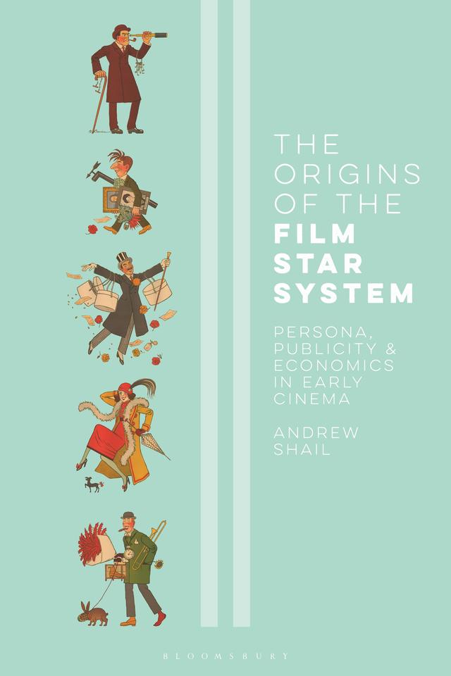 The Origins of the Film Star System by Andrew Shail