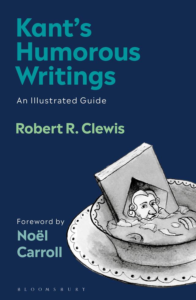 Kant’s Humorous Writings by Noël Carroll, Robert R. Clewis