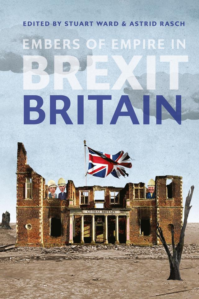 Embers of Empire in Brexit Britain by Astrid Rasch, Stuart Ward