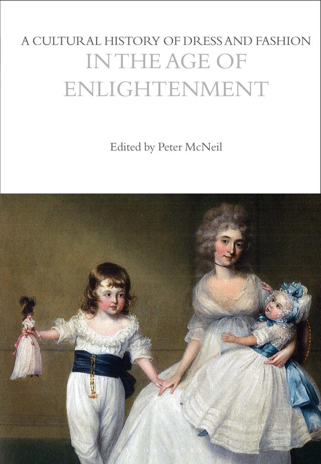 A Cultural History of Dress and Fashion in the Age of Enlightenment by 