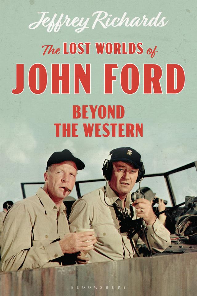 The Lost Worlds of John Ford by Jeffrey Richards