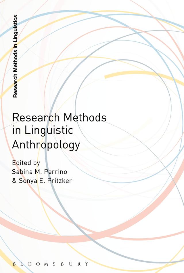Research Methods in Linguistic Anthropology by Sabina M. Perrino, Sonya E. Pritzker