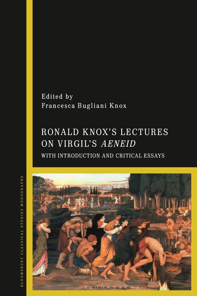 Ronald Knox’s Lectures on Virgil’s Aeneid by Francesca Bugliani Knox
