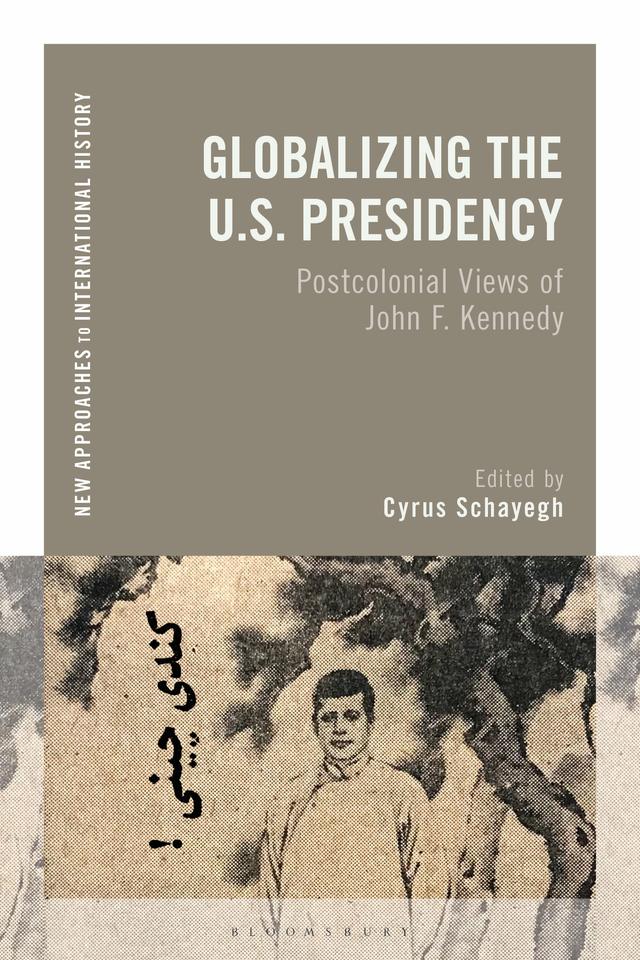 Globalizing the U.S. Presidency by Cyrus Schayegh