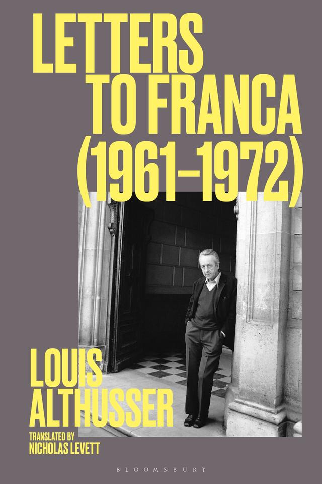 Letters to Franca (1961–1972) by Louis Althusser, Nicholas Levett