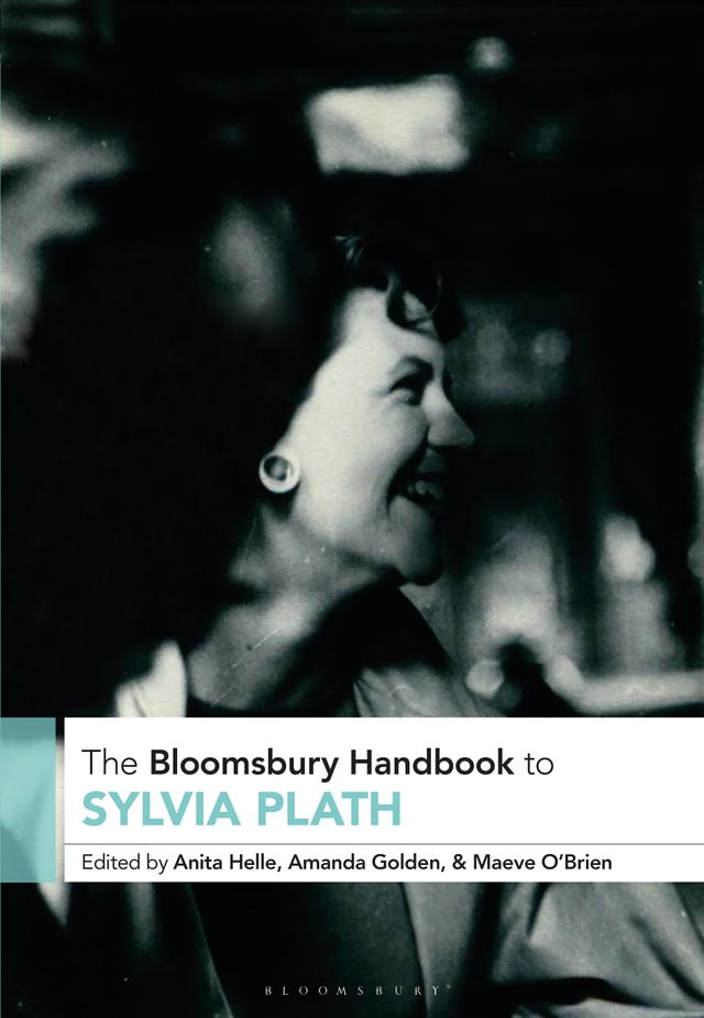 The Bloomsbury Handbook to Sylvia Plath by 