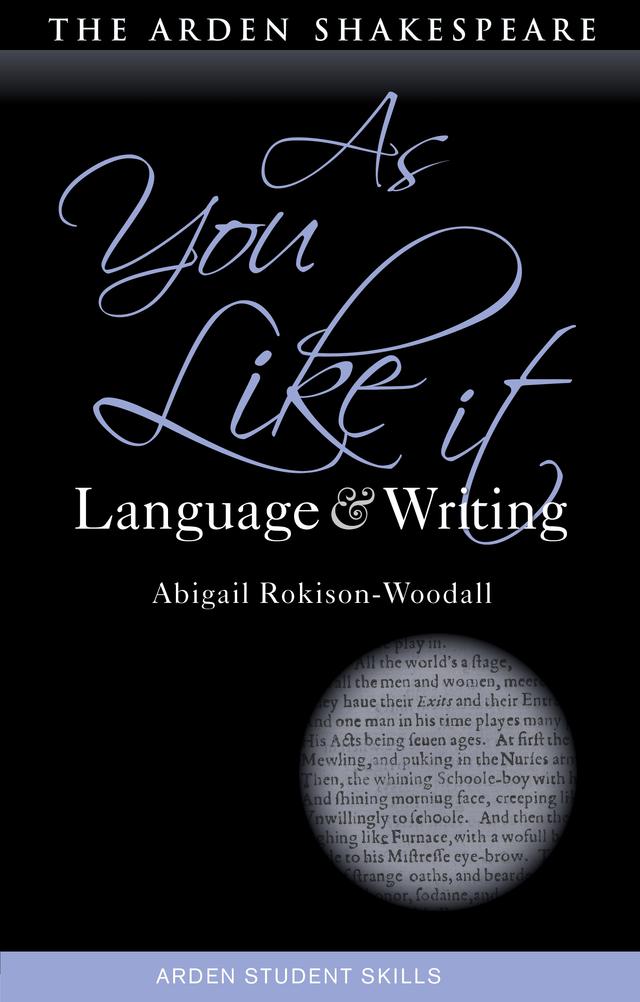 As You Like It: Language and Writing by Abigail Rokison-Woodall, Dympna Callaghan