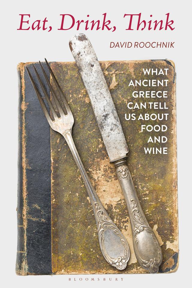 Eat, Drink, Think by David Roochnik
