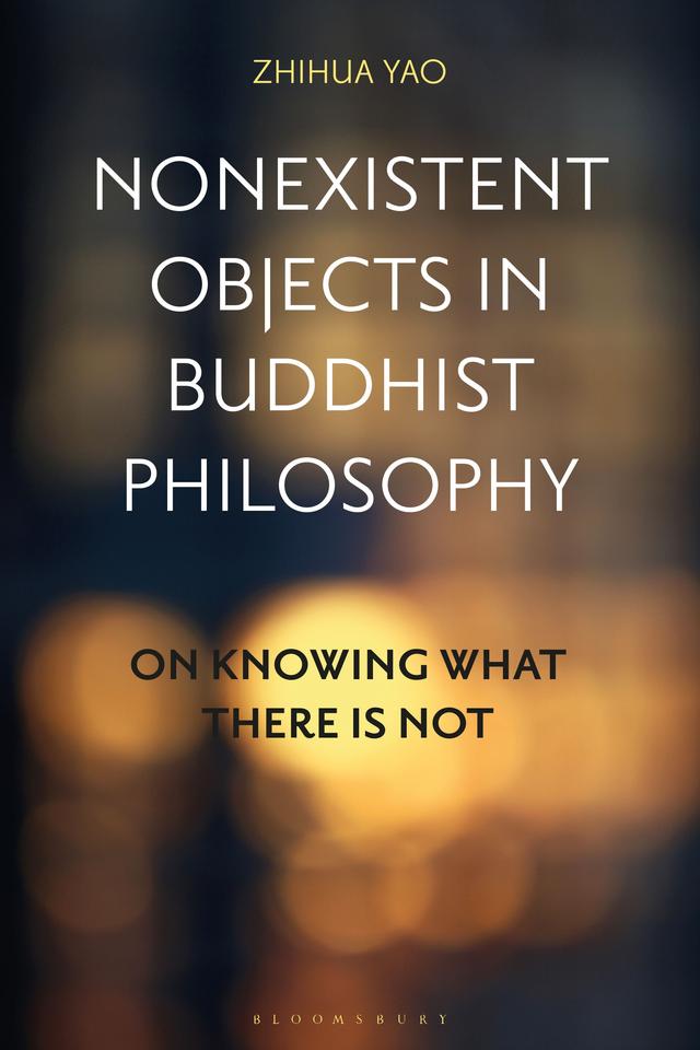 Nonexistent Objects in Buddhist Philosophy by Zhihua Yao
