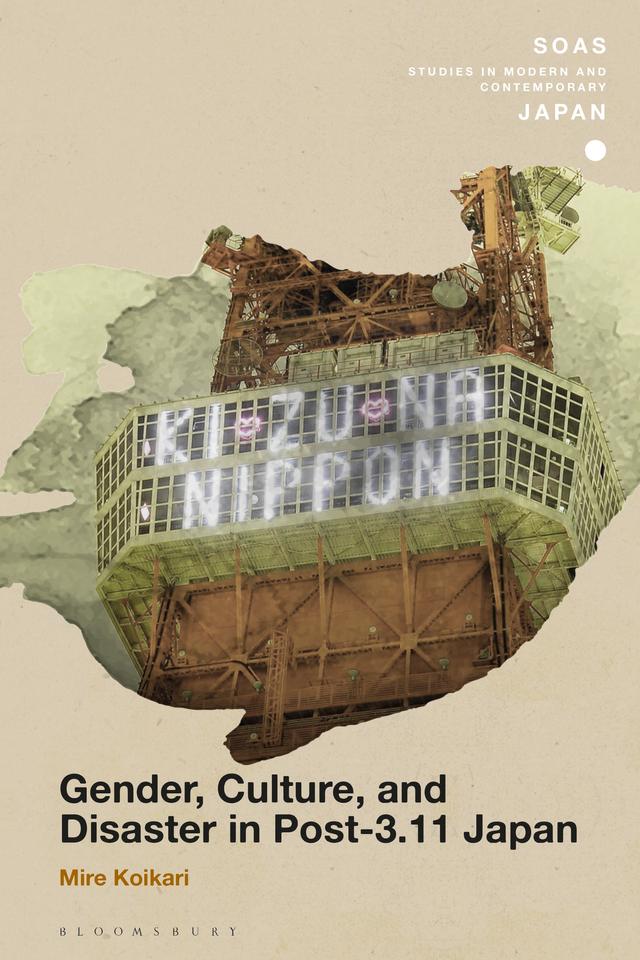 Gender, Culture, and Disaster in Post-3.11 Japan by Mire Koikari