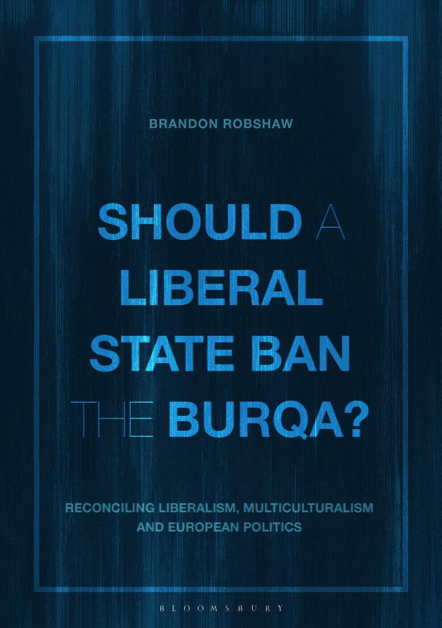 Should a Liberal State Ban the Burqa? by Brandon Robshaw