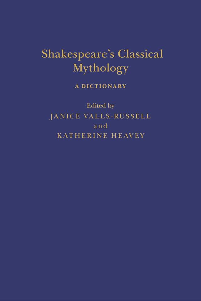 Shakespeare’s Classical Mythology: A Dictionary by 